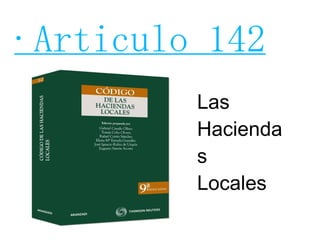 ·Articulo 142 Las Haciendas Locales 