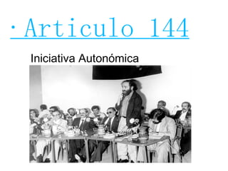 ·Articulo 144 Iniciativa Autonómica 