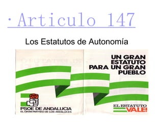 ·Articulo 147 Los Estatutos de Autonomía 