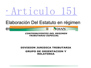 ·Articulo 151 Elaboración Del Estatuto en régimen especial 