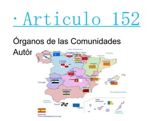 ·Articulo 152 Órganos de las Comunidades Autónomas 