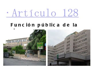 ·Artículo 128 Función pública de la riqueza 