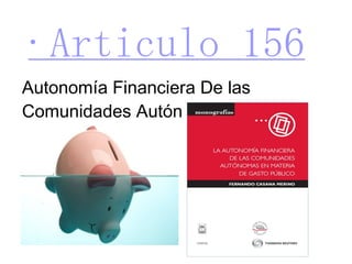 ·Articulo 156 Autonomía Financiera De las Comunidades Autónomas 