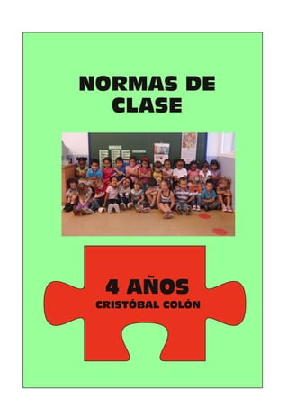 NORMAS DE
  CLASE




  4 AÑOS
 CRISTÓBAL COLÓN
 