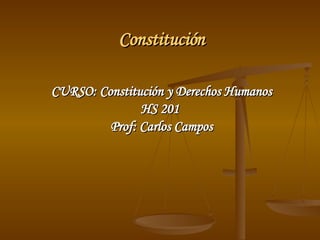 Constitución ,[object Object],[object Object],[object Object]