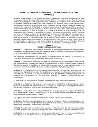 CONSTITUCIÓN DE LA REPÚBLICA BOLIVARIANA DE VENEZUELA, 1999
PREÁMBULO
El pueblo de Venezuela, en ejercicio de sus poderes ...