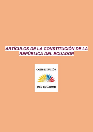 ARTÍCULOS DE LA CONSTITUCIÓN DE LA
REPÚBLICA DEL ECUADOR
 