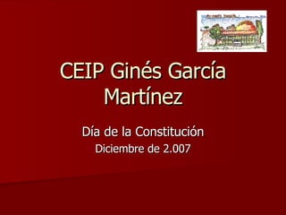 CEIP Ginés García Martínez Día de la Constitución Diciembre de 2.007 