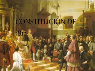 CONSTITUCIÓN DE
1812
 