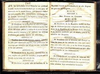ir> l
.1 u !HJ ao1
~~ :1_
:-.:r "
ra de sus a riuuctones. s/. f1 eoñbt4lo~);n~f' e;fól}¡ ;
- . .
reuniclo~· tenth·á 'la mis · )~ facllfta l, pot• s-
í solo; pero Id'
convocará sin la meno¡· demora, p!ira~p1·otredeT c~nfo ·
~n 1 ..,.... T .... """'-vr
Jl e i~US ¿tCile~O~t msta 'e~traOfUÍna~ia aU(OI'Í.zacion Se•
C!' f ~ r 1 G• ~ .. 1 t ._ ' .. • i t Ti f t J! ~ # 1·· --=: . • ?'- ·
rá limitada únicamente á los lugar_
es y tiempo intlis..
f - . ."! ...-' . ...., - t ~
pensafilemente n~cesarios.~ ~ .. •
~ . · , . : .J}iriduLO .i2g. -
--¡·~ ~¡' P-.~esi'de~t~' d~.¡~-1Íiep~ héa a alirir ei Co~gre...
. J. r~ •' !}...;! ' ~ ../> a :J .,..t.~: .. t j ( "J .. -:"'
so sus sesiones annuales le dara cuenta e'n sUs tlos Cá-:.
maras .de, ~sta~Ó~ p¿fmci inmÚar:de l'a~~l'acion'f'dc·slil
rentas, gastos"y,JreCUI:S-~S;J leo ilidlcai~á Iás' nnJorai
/1 refo,,r:m~s que P!Iéde~ hacerse- ·eii cada ramo..
l ~ ' 4 • 4- .... LJ, ~.,..,- ,J.,... ) ~
ARTICULO 130
8fli~e.a·-..,w-á á Cá~ara cuantos · 1 _me~
 ._ - - C' , r f • ~
le pida pero reset·vando ,aquellos cuya Jmbhcacioñ 'iío
. ' '
. . . . . . . -.41 . . , , ... _,'l.; { ~ • ~ ti
convenga pot• enton,c~s, ,CQO. tal que no sean ~contrarios
' .. ,J... i)
á." los que pt:esentad
( .
, ARTICULO 13Id
El.P;·es-ident~ d;.Ja R~pJ}blica,
• - ' • ¡.
.., '
,....-.-.
~ientras·dura elÍ
-, --- T
este empleo, solo pnede se1• acusado y
l . '• . ' .
juzgado ant~ el
Senado en los casos del artículo sg. . .
.
AR1TCULO 13.~
El Presidente no p~eue saÜr del territorio de la
~
ltepúhlica- durante su Presidet;b.ia,,:Ui un año despues
~in IJel~mis:o-.:,de -:-
c.ongt•eso' ,;:..,:. -
- - - · - ..:.AliTICULfJ 133 w>-.
'11
-~
El Pt·esident~ -~e.._la I{{'~úklica tendr' un- Con·-
:s~ .de, {}tpl.lierno que será compuesto -del Vice-P-i'esi.
d~nt-e ~~ la ReJ'úbJica; de iun ~finiFjro de la Aüa Cor:-
t~7de ~~sticia ~om.brado, ,por. :~1 ;m~~lJl~?·;~·,-~,J~~ Sp;-
cret~.u·ios ,del Jles_pa,cllo...
..llf1TJGULO 134.1
- -. ~
.El 1?t·esidente-;<>ÍP-<1. •el .dich en d l"'ÚonsPjo--en
tofios, J1is c~sos de los 7Ut1iculos ~46-: 119;. ~i.2d~-· 121~>
1~~-- 123-- 125:~ 127-- :128, y en Jvs demas de gr.av~-,
lau t¡ue OCIH'J'Illl . ;Ó· :tjlle ]e .-n•n·~xea~ ·¡•et•o n-..,. " ,.., bl"
• .. ... • ...... ~ .~...,.. ....~..: ..._ .....,;; .....J ....,. .. . , ,.. · ~u """c. a o 1G,.;
,
gado á st>gni•·le en :JSus -del-
i'b·eracioncs. " -
..... -.... ....... ·- ...-
.ARTICULO 135.
El -~onsPjo Ue·nwá' ill1 t·e;,.istt·o de. todos tJ¡"c.~
; ••. , , . :.__ 1:!. - • S S
t~·me.nes, y -J>asa~a._c~~!l~t :ai1o al. Senado un te-stimónio ·
exacto d_
e fl, e~ceptuando:solam,eilte los negocios reser-
vados mientras baya necesidad de la resena.
Digitalizado por la Biblioteca Luis Ángel Arango del Banco de la República, Colombia.
 