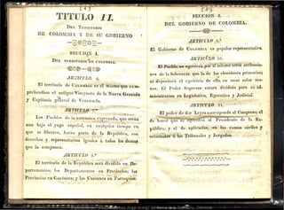 TITULO 11.
]JEL TERRITORIO
DE COLOMBIA. Y DE SU GOBIERNO
SECCION l.
DEL TERRITORIO )m COLOMBIA.'
.llRT'ICULO. 6.
El territ01·io de CoLOMBIA. es el mismo que com.·
prehendian el antiguo VirC'Jnnto rle la Nueya Granada
Capitanía gJh.cJ·al de Venez uela.
.JJRTICULO 7.0
Los Pueoios de lu extencion expresada, que están
aun bajo el yugo español, <>n cu alquier tiempo en
que se l.iber·ten, ,ha1·án pa1'te d.e la República, con
derechos y represent:'l~ion i~uales á todos los dem~
que la com¡>Onen,
..11R1'ICULO 8.0
El territOJ·io de la República set·á dhiditlo en De·
partamentos; los Dep.at'tamentos en Pr~vincias; h~s
Provincias en Can tones; y los Cautones en Pal'l'oquias.
, C~J
S"ECCJON g;
DEL GO~JE;RNO DE COLQlIBIA.'
.J1R1'ÍCL'LO 0 9,0
El Gobierno de CoLoMBL. es _populm· :repres.entativo."
iR-
irc-ULo 1o.
El Ptreblo no egerc-er'á'por st mtsmo ot as att·ibucio·
nPs de la Sübet•anía q1w 1a de la~ elecciones prirnut·ias;
ni deposit:u·á el t>gel·cicio de ell~ en unas solas ma-
•''l Poder ~u¡wemo estur.á dividido pm·a su ad..
nos. r.
Jnhaistl'aciou .eu Legislativo, Egecutho y _,Judicial.
,.
.Jl'R1'ICULO. ll. '
mpode!' de dar Leyes co·rresponde Hl Cong•·eso; el
de ~ ~cnten at l)resident.e de lf~ Re-
pública; y el de aplicarlas·~ en las causas
erilllinales ~ 1ós Trib-unales y Juzgadus.
~ .o •o ~Do~ o o o o o .o___
--- o o o o o o o o 0 o o o
<eiviles y
Digitalizado por la Biblioteca Luis Ángel Arango del Banco de la República, Colombia.
 
