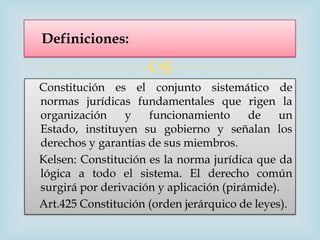 Definiciones:

                     
Constitución es el conjunto sistemático de
normas jurídicas fundamentales que rigen ...