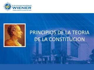 PRINCIPIOS DE LA TEORIA
DE LA CONSTITUCION
 