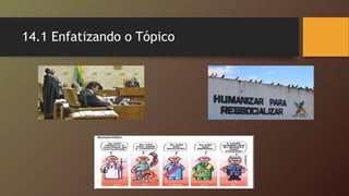 14.1 Enfatizando o Tópico
 