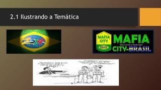 2.1 Ilustrando a Temática
 