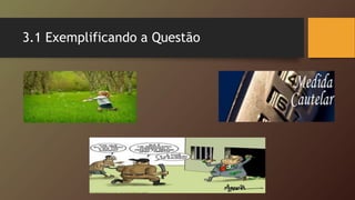 3.1 Exemplificando a Questão
 