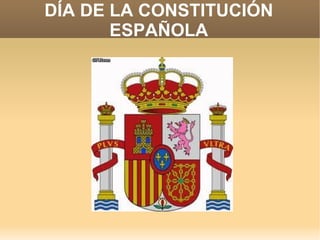 DÍA DE LA CONSTITUCIÓN ESPAÑOLA 