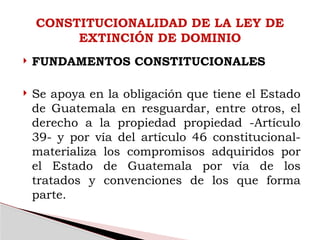 CONSTITUCIONALIDAD DE LA LEY DE EXTINCIÓN DE DOMINIO LUNES.pptx