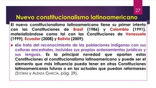 El nuevo constitucionalismo latinoamericano tiene su primer intento
con las Constituciones de Brasil (1986) y Colombia (19...