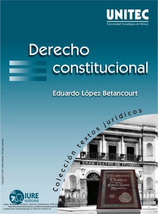 López, Betancourt, Eduardo. Derecho constitucional, IURE Editores, 2018. ProQuest Ebook Central,
http://ebookcentral.proquest.com/lib/urnchihuahuasp/detail.action?docID=5513410.
Created from urnchihuahuasp on 2019-03-10 08:03:24.
Copyright
©
2018.
IURE
Editores.
All
rights
reserved.
 