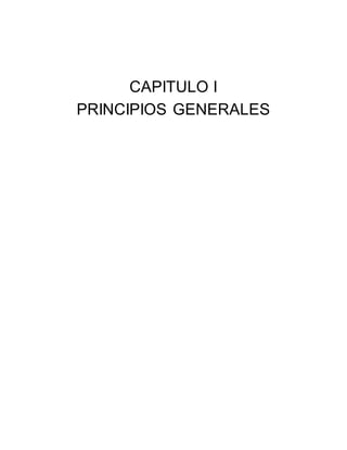 CAPITULO I
PRINCIPIOS GENERALES
 