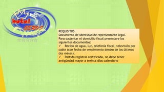 REQUISITOS 
Documento de identidad de representante legal. 
Para sustentar el domicilio fiscal presentare los 
siguientes documentos: 
 Recibo de agua, luz, telefonía fiscal, televisión por 
cable (con fecha de vencimiento dentro de los últimos 
dos meses). 
 Partida registral certificada, no debe tener 
antigüedad mayor a treinta días calendario 
 