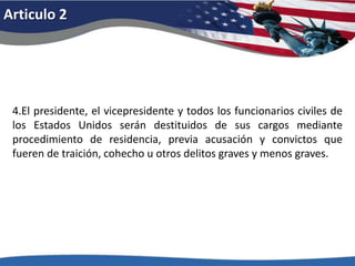 Articulo 24.El presidente, el vicepresidente y todos los funcionarios civiles de los Estados Unidos serán destituidos de sus cargos mediante procedimiento de residencia, previa acusación y convictos que fueren de traición, cohecho u otros delitos graves y menos graves. 