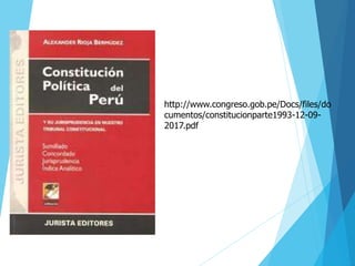 http://www.congreso.gob.pe/Docs/files/do
cumentos/constitucionparte1993-12-09-
2017.pdf
 