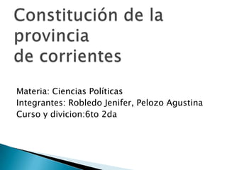 Materia: Ciencias Políticas
Integrantes: Robledo Jenifer, Pelozo Agustina
Curso y divicion:6to 2da
 