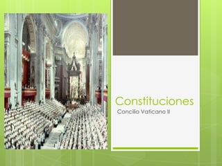 Constituciones
Concilio Vaticano II
 