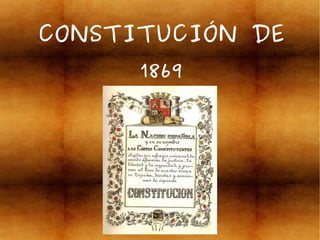 CONSTITUCIÓN DE
1869
