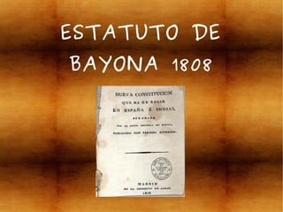 ESTATUTO DE
BAYONA 1808