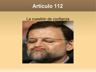 Artículo 112 La cuestión de confianza