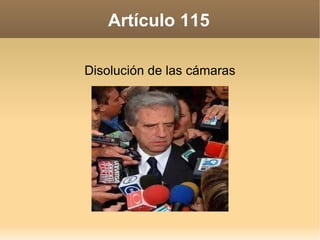 Artículo 115 Disolución de las cámaras