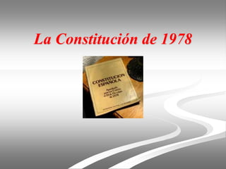 La Constitución de 1978
 