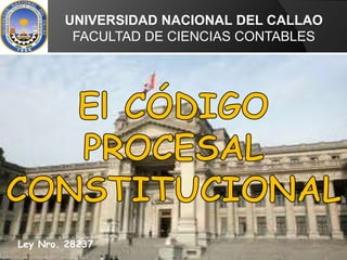 UNIVERSIDAD NACIONAL DEL CALLAO
FACULTAD DE CIENCIAS CONTABLES
Ley Nro. 28237
 