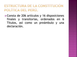  Consta de 206 artículos y 16 disposiciones
finales y transitorias, ordenados en 6
Títulos, así como un preámbulo y una
declaración.
 