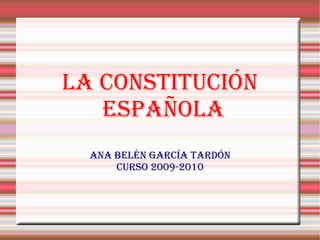 La Constitución Española Ana belén garcía tardón Curso 2009-2010 