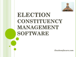 ELECTION
CONSTITUENCY
MANAGEMENT
SOFTWARE
Enukesoftware.com
 
