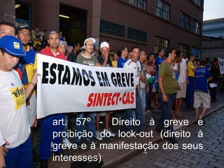 art. 57º - Direito à greve e proibição do lock-out (direito à greve e à manifestação dos seus interesses) 