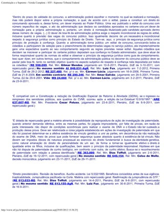 Constituição e o Supremo - Versão Completa :: STF - Supremo Tribunal Federal




           “Dentro do prazo de validade do concurso, a administração poderá escolher o momento no qual se realizará a nomeação,
           mas não poderá dispor sobre a própria nomeação, a qual, de acordo com o edital, passa a constituir um direito do
           concursando aprovado e, dessa forma, um dever imposto ao Poder Público. Uma vez publicado o edital do concurso com
           número específico de vagas, o ato da administração que declara os candidatos aprovados no certame cria um dever de
           nomeação para a própria administração e, portanto, um direito à nomeação titularizado pelo candidato aprovado dentro
           desse número de vagas. (...) O dever de boa-fé da administração pública exige o respeito incondicional às regras do edital,
           inclusive quanto à previsão das vagas do concurso público. Isso igualmente decorre de um necessário e incondicional
           respeito à segurança jurídica como princípio do Estado de Direito. Tem-se, aqui, o princípio da segurança jurídica como
           princípio de proteção à confiança. Quando a administração torna público um edital de concurso, convocando todos os
           cidadãos a participarem de seleção para o preenchimento de determinadas vagas no serviço público, ela impreterivelmente
           gera uma expectativa quanto ao seu comportamento segundo as regras previstas nesse edital. Aqueles cidadãos que
           decidem se inscrever e participar do certame público depositam sua confiança no Estado administrador, que deve atuar de
           forma responsável quanto às normas do edital e observar o princípio da segurança jurídica como guia de comportamento.
           Isso quer dizer, em outros termos, que o comportamento da administração pública no decorrer do concurso público deve se
           pautar pela boa-fé, tanto no sentido objetivo quanto no aspecto subjetivo de respeito à confiança nela depositada por todos
           os cidadãos.” (RE 598.099, Rel. Min. Gilmar Mendes, julgamento em 10-8-2011, Plenário, DJE de 3-10-2011, com
           repercussão geral.) No mesmo sentido: AI 848.031-AgR, Rel. Min. Luiz Fux, julgamento em 7-2-2012, Primeira
           Turma, DJE de 29-2-2012; RE 227.480, Rel. p/ o ac. Min. Cármen Lúcia, julgamento em 16-9-2008, Primeira Turma,
           DJE de 21-8-2009. Em sentido contrário: RE 290.346, Rel. Min. Ilmar Galvão, julgamento em 29-5-2001, Primeira
           Turma, DJ de 29-6-2001. Vide: MS 24.660, Rel. p/ o ac. Min. Cármen Lúcia, julgamento em 3-2-2011, Plenário, DJE
           de 23-9-2011.




           “É compatível com a Constituição a redução da Gratificação Especial de Retorno à Atividade (GERA), se o ingresso ou
           reingresso dos servidores públicos, aos quadros do CVMI, ocorreu após a edição da Lei Estadual 10.916/1997.” (ARE
           637.607-RG, Rel. Min. Presidente Cezar Peluso, julgamento em 23-6-2011, Plenário, DJE de 6-9-2011, com
           repercussão geral.)




           “É dotada de repercussão geral a matéria atinente à possibilidade da repropositura de ação de investigação de paternidade,
           quando anterior demanda idêntica, entre as mesmas partes, foi julgada improcedente, por falta de provas, em razão da
           parte interessada não dispor de condições econômicas para realizar o exame de DNA e o Estado não ter custeado a
           produção dessa prova. Deve ser relativizada a coisa julgada estabelecida em ações de investigação de paternidade em que
           não foi possível determinar-se a efetiva existência de vínculo genético a unir as partes, em decorrência da não realização
           do exame de DNA, meio de prova que pode fornecer segurança quase absoluta quanto à existência de tal vínculo. Não
           devem ser impostos óbices de natureza processual ao exercício do direito fundamental à busca da identidade genética,
           como natural emanação do direito de personalidade de um ser, de forma a tornar-se igualmente efetivo o direito à
           igualdade entre os filhos, inclusive de qualificações, bem assim o princípio da paternidade responsável. Hipótese em que
           não há disputa de paternidade de cunho biológico, em confronto com outra, de cunho afetivo. Busca-se o reconhecimento
           de paternidade com relação a pessoa identificada.” (RE 363.889, Rel. Min. Dias Toffoli, julgamento em 2-6-2011,
           Plenário, DJE de 16-12-2011, com repercussão geral.) No mesmo sentido: RE 649.154, Rel. Min. Celso de Mello,
           decisão monocrática, julgamento em 23-11-2011, DJE de 29-11-2011.




           “Direito previdenciário. Revisão de benefício. Auxílio-acidente. Lei 9.032/1995. Benefícios concedidos antes de sua vigência.
           Inaplicabilidade. Jurisprudência pacificada na Corte. Matéria com repercussão geral. Reafirmação da jurisprudência do STF.”
           (RE 613.033-RG, Rel. Min. Dias Toffoli, julgamento em 14-4-2011, Plenário, DJE de 9-6-2011, com repercussão
           geral.) No mesmo sentido: RE 613.155-AgR, Rel. Min. Luiz Fux, julgamento em 30-8-2011, Primeira Turma, DJE
           de 16-9-2011.




http://www.stf.jus.br/portal/constituicao/constituicao.asp[29/05/2012 15:38:25]
 