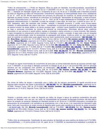 Constituição e o Supremo - Versão Completa :: STF - Supremo Tribunal Federal



           “Tráfico de entorpecentes. (...) Prisão em flagrante. Óbice ao apelo em liberdade. Inconstitucionalidade: necessidade de
           adequação do preceito veiculado pelo art. 44 da Lei 11.343/2006 e do art. 5º, XLII, aos arts. 1º, III, e 5º, LIV e LVII, da
           CB. (...) Apelação em liberdade negada sob o fundamento de que o art. 44 da Lei 11.343/2006 veda a liberdade provisória
           ao preso em flagrante por tráfico de entorpecentes. Entendimento respaldado na inafiançabilidade desse crime, estabelecida
           no art. 5º, XLIII, da CB. Afronta escancarada aos princípios da presunção de inocência, do devido processo legal e da
           dignidade da pessoa humana. Inexistência de antinomias na Constituição. Necessidade de adequação, a esses princípios,
           da norma infraconstitucional e da veiculada no art. 5º, XLIII, da CB. A regra estabelecida na Constituição, bem assim na
           legislação infraconstitucional, é a liberdade. A prisão faz exceção a essa regra, de modo que, a admitir-se que o art. 5º,
           XLIII, estabelece, além das restrições nele contidas, vedação à liberdade provisória, o conflito entre normas estaria
           instalado. A inafiançabilidade não pode e não deve – considerados os princípios da presunção de inocência, da dignidade
           da pessoa humana, da ampla defesa e do devido processo legal – constituir causa impeditiva da liberdade provisória. Não
           se nega a acentuada nocividade da conduta do traficante de entorpecentes. Nocividade aferível pelos malefícios
           provocados no que concerne à saúde pública, exposta a sociedade a danos concretos e a riscos iminentes. Não obstante,
           a regra consagrada no ordenamento jurídico brasileiro é a liberdade; a prisão, a exceção. A regra cede a ela em situações
           marcadas pela demonstração cabal da necessidade da segregação ante tempus. Impõe-se porém ao Juiz, nesse caso, o
           dever de explicitar as razões pelas quais alguém deva ser preso cautelarmente, assim permanecendo.” (HC 101.505, Rel.
           Min. Eros Grau, julgamento em 15-12-2009, Segunda Turma, DJE de 12-2-2010.) No mesmo sentido: HC 100.185,
           Rel. Min. Gilmar Mendes, julgamento em 8-6-2010, Segunda Turma, DJE de 6-8-2010; HC 100.742, Rel. Min. Celso
           de Mello, julgamento em 3-11-2009, Segunda Turma, DJE de 1º-9-2011; HC 101.055, Rel. Min. Cezar Peluso,
           julgamento em 3-11-2009, Segunda Turma, DJE de 18-12-2009; HC 100.362-MC, Rel. Min. Celso de Mello, decisão
           monocrática, julgamento em 1°-9-2009, DJE de 7-10-2009. Em sentido contrário: HC 108.652, Rel. Min. Ricardo
           Lewandowski, julgamento em 9-8-2011, Primeira Turma, DJE de 8-9-2011; HC 93.229, Rel. Min. Cármen Lúcia,
           julgamento em 1º-4-2008, Primeira Turma, DJE de 25-4-2008. Vide: HC 99.717, Rel. Min. Ricardo Lewandowski,
           julgamento em 9-11-2010, Primeira Turma, DJE de 25-11-2010; HC 101.719, Rel. Min. Eros Grau, julgamento em 9-3-
           2010, Segunda Turma, DJE de 7-5-2010.




           “A fixação do regime inicial fechado de cumprimento de pena para os crimes hediondos decorre de expressa previsão legal.
           A Lei 11.464/2007, no que tange à alteração promovida na redação do art. 2º, § 1º, da Lei 8.072/1990, deve ter aplicação
           retroativa por ser considerada mais benéfica ao sentenciado.” (HC 97.984, Rel. Min. Ricardo Lewandowski,
           julgamento em 17-11-2009, Primeira Turma, DJE de 18-12-2009.) No mesmo sentido: HC 91.360, Rel. Min.
           Joaquim Barbosa, julgamento em 13-5-2009, Segunda Turma, DJE de 20-6-2009; HC 92.997, Rel. Min. Ellen
           Gracie, julgamento em 24-6-2008, Segunda Turma, DJE de 29-8-2008.




           “Os crimes de tráfico de drogas e associação para o tráfico são de natureza permanente. O agente encontra-se em
           flagrante delito enquanto não cessar a permanência.” (HC 98.340, Rel. Min. Ricardo Lewandowski, julgamento em 6-
           10-2009, Primeira Turma, DJE de 23-10-2009.) No mesmo sentido: HC 101.095, Rel. Min. Gilmar Mendes,
           julgamento em 31-8-2010, Segunda Turma, DJE de 24-9-2010.




           “Estando o paciente preso em razão do flagrante por tráfico de drogas à época da sentença condenatória, não pode
           recorrer em liberdade, uma vez que, em razão da impossibilidade de concessão de liberdade provisória, não está solto à
           época da prolação da sentença (‘apelação em liberdade prevista no art. 59 da Lei 11.343/2006 pressupõe a cumulação dos
           pressupostos da primariedade e da inexistência de antecedentes com o fato de ter o réu respondido em liberdade à ação
           penal, tanto pela inocorrência de prisão oriunda de flagrante delito quanto pela inexistência de decreto de prisão preventiva’
           – HC 94.521-AgR, Rel. Min. Ricardo Lewandowski, DJE de 1º-8-2008).” (HC 97.915, Rel. Min. Cármen Lúcia,
           julgamento em 29-9-2009, Primeira Turma, DJE de 18-12-2009.) No mesmo sentido: HC 98.679, Rel. Min. Dias
           Toffoli, julgamento em 10-8-2010, Primeira Turma, DJE de 22-10-2010.




           "Tráfico ilícito de entorpecentes. Substituição de pena privativa de liberdade por pena restritiva de direitos (Lei 9.714/1998).
           Incompatibilidade. (...) A norma contida no art. 44, caput, da Lei 11.343/2006, ao expressamente estabelecer a proibição da


http://www.stf.jus.br/portal/constituicao/constituicao.asp[29/05/2012 15:38:25]
 