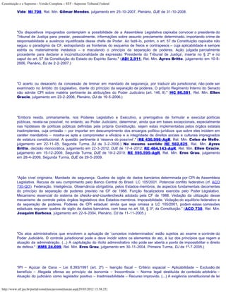 Constituição e o Supremo - Versão Completa :: STF - Supremo Tribunal Federal

           Vide: MI 708, Rel. Min. Gilmar Mendes, julgamento em 25-10-2007, Plenário, DJE de 31-10-2008.




           "Os dispositivos impugnados contemplam a possibilidade de a Assembleia Legislativa capixaba convocar o presidente do
           Tribunal de Justiça para prestar, pessoalmente, informações sobre assunto previamente determinado, importando crime de
           responsabilidade a ausência injustificada desse chefe de Poder. Ao fazê-lo, porém, o art. 57 da Constituição capixaba não
           seguiu o paradigma da CF, extrapolando as fronteiras do esquema de freios e contrapesos – cuja aplicabilidade é sempre
           estrita ou materialmente inelástica – e maculando o princípio da separação de poderes. Ação julgada parcialmente
           procedente para declarar a inconstitucionalidade da expressão ‘Presidente do Tribunal de Justiça’, inserta no § 2º e no
           caput do art. 57 da Constituição do Estado do Espírito Santo." (ADI 2.911, Rel. Min. Ayres Britto, julgamento em 10-8-
           2006, Plenário, DJ de 2-2-2007.)




           "O acerto ou desacerto da concessão de liminar em mandado de segurança, por traduzir ato jurisdicional, não pode ser
           examinado no âmbito do Legislativo, diante do princípio da separação de poderes. O próprio Regimento Interno do Senado
           não admite CPI sobre matéria pertinente às atribuições do Poder Judiciário (art. 146, II)." (HC 86.581, Rel. Min. Ellen
           Gracie, julgamento em 23-2-2006, Plenário, DJ de 19-5-2006.)




           “Embora resida, primariamente, nos Poderes Legislativo e Executivo, a prerrogativa de formular e executar políticas
           públicas, revela-se possível, no entanto, ao Poder Judiciário, determinar, ainda que em bases excepcionais, especialmente
           nas hipóteses de políticas públicas definidas pela própria Constituição, sejam estas implementadas pelos órgãos estatais
           inadimplentes, cuja omissão – por importar em descumprimento dos encargos político-jurídicos que sobre eles incidem em
           caráter mandatório – mostra-se apta a comprometer a eficácia e a integridade de direitos sociais e culturais impregnados
           de estatura constitucional. A questão pertinente à ‘reserva do possível’." (RE 436.996-AgR, Rel. Min. Celso de Mello,
           julgamento em 22-11-05, Segunda Turma, DJ de 3-2-2006.) No mesmo sentido: RE 582.825, Rel. Min. Ayres
           Britto, decisão monocrática, julgamento em 22-3-2012, DJE de 17-4-2012; RE 464.143-AgR, Rel. Min. Ellen Gracie,
           julgamento em 15-12-2009, Segunda Turma, DJE de 19-2-2010; RE 595.595-AgR, Rel. Min. Eros Grau, julgamento
           em 28-4-2009, Segunda Turma, DJE de 29-5-2009.




           “Ação cível originária. Mandado de segurança. Quebra de sigilo de dados bancários determinada por CPI de Assembleia
           Legislativa. Recusa de seu cumprimento pelo Banco Central do Brasil. LC 105/2001. Potencial conflito federativo (cf. ACO
           730-QO). Federação. Inteligência. Observância obrigatória, pelos Estados-membros, de aspectos fundamentais decorrentes
           do princípio da separação de poderes previsto na CF de 1988. Função fiscalizadora exercida pelo Poder Legislativo.
           Mecanismo essencial do sistema de checks-and-counterchecks adotado pela CF de 1988. Vedação da utilização desse
           mecanismo de controle pelos órgãos legislativos dos Estados-membros. Impossibilidade. Violação do equilíbrio federativo e
           da separação de poderes. Poderes de CPI estadual: ainda que seja omissa a LC 105/2001, podem essas comissões
           estaduais requerer quebra de sigilo de dados bancários, com base no art. 58, § 3º, da Constituição.” (ACO 730, Rel. Min.
           Joaquim Barbosa, julgamento em 22-9-2004, Plenário, DJ de 11-11-2005.)




           "Os atos administrativos que envolvem a aplicação de ‘conceitos indeterminados’ estão sujeitos ao exame e controle do
           Poder Judiciário. O controle jurisdicional pode e deve incidir sobre os elementos do ato, à luz dos princípios que regem a
           atuação da administração. (...) A capitulação do ilícito administrativo não pode ser aberta a ponto de impossibilitar o direito
           de defesa." (RMS 24.699, Rel. Min. Eros Grau, julgamento em 30-11-2004, Primeira Turma, DJ de 1º-7-2005.)




           “IPI – Açúcar de Cana – Lei 8.393/1991 (art. 2º) – Isenção fiscal – Critério espacial – Aplicabilidade – Exclusão de
           benefício – Alegada ofensa ao princípio da isonomia – Inocorrência – Norma legal destituída de conteúdo arbitrário –
           Atuação do judiciário como legislador positivo – Inadmissibilidade – Recurso improvido. (...) A exigência constitucional de lei


http://www.stf.jus.br/portal/constituicao/constituicao.asp[29/05/2012 15:38:25]
 