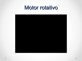 Motor rotativoMotor rotativo
 