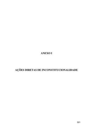 ANEXO I




AÇÕES DIRETAS DE INCONSTITUCIONALIDADE




                                     321
 