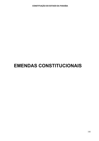 CONSTITUIÇÃO DO ESTADO DA PARAÍBA




EMENDAS CONSTITUCIONAIS




                                          141
 