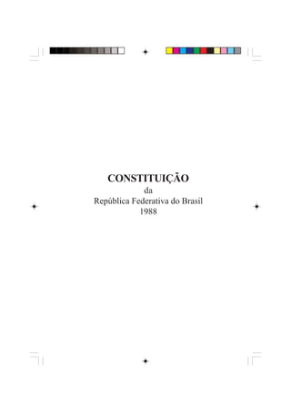 • 1
CONSTITUIÇÃO
da
República Federativa do Brasil
1988
 