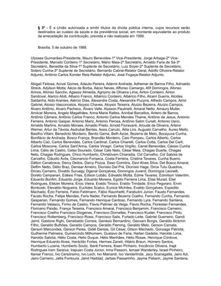 § 3º - É a União autorizada a emitir títulos da dívida pública interna, cujos recursos serão
destinados ao custeio da saúde e da previdência social, em montante equivalente ao produto
da arrecadação da contribuição, prevista e não realizada em 1999.
Brasília, 5 de outubro de 1988.
Ulysses Guimarães-Presidente, Mauro Benevides-1º Vice-Presidente, Jorge Arbage-2º Vice-
Presidente, Marcelo Cordeiro-1º Secretário, Mário Maia-2º Secretário, Arnaldo Faria de Sá-3º
Secretário, Benedita da Silva-1º Suplente de Secretário, Luiz Soyer-2º Suplente de Secretário,
Sotero Cunha-3º Suplente de Secretário, Bernardo Cabral-Relator Geral, Adolfo Oliveira-Relator
Adjunto, Antônio Carlos Konder Reis-Relator Adjunto, José Fogaça-Relator Adjunto.
Abigail Feitosa, Acival Gomes, Adauto Pereira, Ademir Andrade, Adhemar de Barros Filho, Adroaldo
Streck, Adylson Motta, Aécio de Borba, Aécio Neves, Affonso Camargo, Afif Domingos, Afonso
Arinos, Afonso Sancho, Agassiz Almeida, Agripino de Oliveira Lima, Airton Cordeiro, Airton
Sandoval, Alarico Abib, Albano Franco, Albérico Cordeiro, Albérico Filho, Alceni Guerra, Alcides
Saldanha, Aldo Arantes, Alércio Dias, Alexandre Costa, Alexandre Puzyna, Alfredo Campos, Almir
Gabriel, Aloisio Vasconcelos, Aloysio Chaves, Aloysio Teixeira, Aluizio Bezerra, Aluízio Campos,
Álvaro Antônio, Alvaro Pacheco, Álvaro Valle, Alysson Paulinelli, Amaral Netto, Amaury Muller,
Amilcar Moreira, Angelo Magalhães, Anna Maria Rattes, Annibal Barcellos, Antero de Barros,
Antônio Câmara, Antônio Carlos Franco, Antonio Carlos Mendes Thame, Antônio de Jesus, Antonio
Ferreira, Antonio Gaspar, Antonio Mariz, Antonio Perosa, Antônio Salim Curiati, Antonio Ueno,
Arnaldo Martins, Arnaldo Moraes, Arnaldo Prieto, Arnold Fioravanti, Aroude de Oliveira, Artenir
Werner, Artur da Távola, Asdrubal Bentes, Assis Canuto, Átila Lira, Augusto Carvalho, Áureo Mello,
Basilho Villani, Benedicto Monteiro, Benito Gama, Beth Azize, Bezerra de Melo, Bocayuva Cunha,
Bonifácio de Andrada, Bosco França, Brandão Monteiro, Caio Pompeu, Carlos Alberto, Carlos
Alberto Caó, Carlos Benevides, Carlos Cardinal, Carlos Chiarelli, Carlos Cotta, Carlos Del Carli,
Carlos Moscone, Carlos Sant'Anna, Carlos Vinagri, Carlos Virgílio, Carrel Benevides, Cássio Cunha
Lima, Célio de Castro, Celso Dourado, César Cals Neto, César Maia, Chagas Duarte, Chagas
Neto, Chagas Rodrigues, Chico Humberto, Christóvam Chiaradia, Cid Carvalho, Cid Sabóia de
Carvalho, Cláudio Ávila, Cleonancio Fonseca, Costa Ferreira, Cristina Tavares, Cunha Bueno,
Dálton Canabrava, Darcy Deitos, Darcy Pozza, Daso Coimbra, Davi Alves Silva, Del Bosco Amaral,
Delfim Netto, Délio Braz, Denisar Arneiro, Dionisio Dal Prá, Dionísio Hage, Dirce Tutu Quadros,
Dirceu Carneiro, Divaldo Suruagy, Dgenal Gonçalves, Domingos Juvenil, Domingos Leonelli,
Doreto Campanari, Edésio Frias, Edison Lobão, Edivaldo Motta, Edme Tavares, Edmilson Valentim,
Eduardo Bonfim, Eduardo Jorge, Eduardo Moreira, Egídio Ferreira Lima, Elias Murad, Eliel
Rodrigues, Eliézer Moreira, Enoc Vieira, Eraldo Tinoco, Eraldo Trindade, Erico Pegoraro, Ervin
Bonkoski, Etevaldo Nogueira, Euclides Scalco, Eunice Michiles, Evaldo Gonçalves, Expedito
Machado, Ézio Ferreira, Fabio Feldmann, Fábio Raunheitti, Farabulini Junior, Fausto Fernandes,
Fausto Rocha, Felipe Mendes, Feris Nader, Fernando Bezerra Coelho, Fernando Cunha, Fernando
Gasparian, Fernando Gomes, Fernando Henrique Cardoso, Fernando Lyra, Fernando Santana,
Fernando Velasco, Firmo de Castro, Flavio Palmier da Veiga, Flavio Rocha, Florestan Fernandes,
Floriceno Paixão, França Teixeira, Francisco Amaral, Francisco Benjamim, Francisco Carneiro,
Francisco CoeIho Francisco Diogenes, Francisco Dornelles, Francisco Kuster, Francisco Pinto,
Francisco Rollemberg, Francisco Rossi, Francisco Salis, Furtado Leite, Gabriel Guerreiro, Gandi
Jamil, Gastone Righi, Genebaldo Correia, Genésio Bernardino, Geovani Borgis, Geraldo Alckmin
Filho, Geraldo Bulhões, Geraldo Campos, Geraldo Fleming, Geraldo Melo, Gerson Camata,
Gerson Marcondes, Gerson Peres, Gidel Dantas, Gil César, Gilson Machado, Gonzaga Patriota,
Guilherme Palmeira, Gumercindo Milhomem, Gustavo de Faria, Harlan Gadelia, Haroldo Lima,
Haroldo Sabóia, Hélio Costa, Helio Duque, Hélio Manhães, Hélio Rosas, Henrique Córdova,
Henrique Eduardo Alves, Heráclito Fortes, Hermes Zaneti, Hilário Braun, Homero Santos,
Humberto Lucena, Humberto Souto, Iberê Ferreira, Ibsen Pinheiro, Inocêncio Oliveira, Irajá
Rodrigues Iram Saraiva, Irapuan Costa Júnior, Irma Passoni, Ismael Wanderley, Israel Pinheiro,
Itamar Franco, Ivo Cersórsimo, Ivo Lech, Ivo Mainardi, Ivo Vanderlinde, Jacy Scanagatta, Jairo Azi,
Jairo Carneiro, Jallis Fontoura, Jamil Haddad, Jarbas Passarinho, Jayme Paliarin, Jayme Santana,
 
