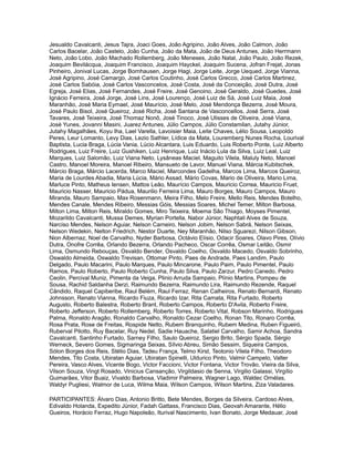 Jesualdo Cavalcanti, Jesus Tajra, Joaci Goes, João Agripino, João Alves, João Calmon, João
Carlos Bacelar, João Castelo, João Cunha, João da Mata, João de Deus Antunes, João Herrmann
Neto, João Lobo, João Machado Rollemberg, João Meneses, João Natal, João Paulo, João Rezek,
Joaquim Bevilácqua, Joaquim Francisco, Joaquim Hayckel, Joaquim Sucena, Jofran Frejat, Jonas
Pinheiro, Jonival Lucas, Jorge Bornhausen, Jorge Hagi, Jorge Leite, Jorge Uequed, Jorge Vianna,
José Agripino, José Camargo, José Carlos Coutinho, José Carlos Grecco, José Carlos Martinez,
José Carlos Sabóia, José Carlos Vasconcelos, José Costa, José da Conceição, José Dutra, José
Egreja, José Elias, José Fernandes, José Freire, José Genoino, José Geraldo, José Guedes, José
Ignácio Ferreira, José Jorge, José Lins, José Lourenço, José Luiz de Sá, José Luiz Maia, José
Maranhão, José Maria Eymael, José Maurício, José Melo, José Mendonça Bezerra, José Moura,
José Paulo Bisol, José Queiroz, José Richa, José Santana de Vasconcellos, José Serra, José
Tavares, José Teixeira, José Thomaz Nonô, José Tinoco, José Ulisses de Oliveira, José Viana,
José Yunes, Jovanni Masini, Juarez Antunes, Júlio Campos, Júlio Constamilan, Jutahy Júnior,
Jutahy Magalhães, Koyu Iha, Lael Varella, Lavoisier Maia, Leite Chaves, Lélio Sousa, Leopoldo
Peres, Leur Lomanto, Levy Dias, Lezio Sathler, Lídice da Mata, Louremberg Nunes Rocha, Lourival
Baptista, Lucia Braga, Lúcia Vania, Lúcio Alcantara, Luis Eduardo, Luis Roberto Ponte, Luiz Alberto
Rodrigues, Luiz Freire, Luiz Gushiken, Luiz Henrique, Luiz Inácio Lula da Silva, Luiz Leal, Luiz
Marques, Luiz Salomão, Luiz Viana Neto, Lysâneas Maciel, Maguito Vilela, Maluly Neto, Manoel
Castro, Manoel Moreira, Manoel Ribeiro, Mansueto de Lavor, Manuel Viana, Márcia Kubitschek,
Márcio Braga, Márcio Lacerda, Marco Maciel, Marcondes Gadelha, Marcos Lima, Marcos Queiroz,
Maria de Lourdes Abadia, Maria Lúcia, Mário Assad, Mário Covas, Mario de Oliveira, Mario Lima,
Marluce Pinto, Matheus Iensen, Mattos Leão, Maurício Campos, Mauricio Correa, Mauricio Fruet,
Mauricio Nasser, Mauricio Pádua, Maurilio Ferreira Lima, Mauro Borges, Mauro Campos, Mauro
Miranda, Mauro Sampaio, Max Rosenmann, Meira Filho, Melo Freire, Mello Reis, Mendes Botelho,
Mendes Canale, Mendes Ribeiro, Messias Góis, Messias Soares, Michel Temer, Milton Barbosa,
Milton Lima, Milton Reis, Miraldo Gomes, Miro Teixeira, Moema São Thiago, Moyses Pimentel,
Mozarildo Cavalcanti, Mussa Demes, Myrian Portella, Nabor Júnior, Naphtali Alves de Souza,
Narciso Mendes, Nelson Aguiar, Nelson Carneiro, Nelson Jobim, Nelson Sabrá, Nelson Seixas,
Nelson Wedekin, Nelton Friedrich, Nestor Duarte, Ney Maranhão, Nilso Sguarezi, Nilson Gibson,
Nion Albernaz, Noel de Carvalho, Nyder Barbosa, Octávio Elísio, Odacir Soares, Olavo Pires, Olívio
Dutra, Onofre Corrêa, Orlando Bezerra, Orlando Pacheco, Oscar Corrêa, Osmar Leitão, Osmir
Lima, Osmundo Rebouças, Osvaldo Bender, Osvaldo Coelho, Osvaldo Macedo, Osvaldo Sobrinho,
Oswaldo Almeida, Oswaldo Trevisan, Ottomar Pinto, Paes de Andrade, Paes Landim, Paulo
Delgado, Paulo Macarini, Paulo Marques, Paulo Mincarone, Paulo Paim, Paulo Pimentel, Paulo
Ramos, Paulo Roberto, Paulo Roberto Cunha, Paulo Silva, Paulo Zarzur, Pedro Canedo, Pedro
Ceolin, Percival Muniz, Pimenta da Veiga, Plinio Arruda Sampaio, Plínio Martins, Pompeu de
Sousa, Rachid Saldanha Derzi, Raimundo Bezerra, Raimundo Lira, Raimundo Rezende, Raquel
Cândido, Raquel Capiberibe, Raul Belém, Raul Ferraz, Renan Calheiros, Renato Bernardi, Renato
Johnsson, Renato Vianna, Ricardo Fiuza, Ricardo Izar, Rita Camata, Rita Furtado, Roberto
Augusto, Roberto Balestra, Roberto Brant, Roberto Campos, Roberto D'Avila, Roberto Freire,
Roberto Jefferson, Roberto Rollemberg, Roberto Torres, Roberto Vital, Robson Marinho, Rodrigues
Palma, Ronaldo Aragão, Ronaldo Carvalho, Ronaldo Cezar Coelho, Ronan Tito, Ronaro Corrêa,
Rosa Prata, Rose de Freitas, Rospide Netto, Rubem Branquinho, Rubem Medina, Ruben Figueiró,
Ruberval Pilotto, Ruy Bacelar, Ruy Nedel, Sadie Hauache, Salatiel Carvalho, Samir Achoa, Sandra
Cavalcanti, Santinho Furtado, Sarney Filho, Saulo Queiroz, Sergio Brito, Sérgio Spada, Sérgio
Werneck, Severo Gomes, Sigmaringa Seixas, Sílvio Abreu, Simão Sessim, Siqueira Campos,
Sólon Borges dos Reis, Stélio Dias, Tadeu França, Telmo Kirst, Teotonio Vilela Filho, Theodoro
Mendes, Tito Costa, Ubiratan Aguiar, Ubiratan Spinelli, Uldurico Pinto, Valmir Campelo, Valter
Pereira, Vasco Alves, Vicente Bogo, Victor Faccioni, Victor Fontana, Victor Trovão, Vieira da Silva,
Vilson Souza, Vingt Rosado, Vinicius Cansanção, Virgildasio de Senna, Virgilio Galassi, Virgílio
Guimarães, Vitor Buaiz, Vivaldo Barbosa, Vladimir Palmeira, Wagner Lago, Waldec Ornélas,
Waldyr Pugliesi, Walmor de Luca, Wilma Maia, Wilson Campos, Wilson Martins, Ziza Valadares.
PARTICIPANTES: Álvaro Dias, Antonio Britto, Bete Mendes, Borges da Silveira, Cardoso Alves,
Edivaldo Holanda, Expedito Júnior, Fadah Gattass, Francisco Dias, Geovah Amarante, Hélio
Gueiros, Horácio Ferraz, Hugo Napoleão, Iturival Nascimento, Ivan Bonato, Jorge Medauar, José
 