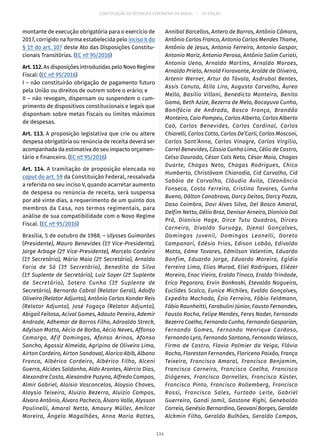CONSTITUIÇÃO DA REPÚBLICA FEDERATIVA DO BRASIL – 51ª EDIÇÃO
montante de execução obrigatória para o exercício de
2017, corrigido na forma estabelecida pelo inciso II do
§ 1º do art. 107 deste Ato das Disposições Constitu-
cionais Transitórias. (EC nº 95/2016)
Art.112.As disposições introduzidas pelo Novo Regime
Fiscal: (EC nº 95/2016)
I – não constituirão obrigação de pagamento futuro
pela União ou direitos de outrem sobre o erário; e
II – não revogam, dispensam ou suspendem o cum-
primento de dispositivos constitucionais e legais que
disponham sobre metas fiscais ou limites máximos
de despesas.
Art. 113. A proposição legislativa que crie ou altere
despesa obrigatória ou renúncia de receita deverá ser
acompanhada da estimativa do seu impacto orçamen-
tário e financeiro. (EC nº 95/2016)
Art. 114. A tramitação de proposição elencada no
caput do art. 59 da Constituição Federal, ressalvada
a referida no seu inciso V, quando acarretar aumento
de despesa ou renúncia de receita, será suspensa
por até vinte dias, a requerimento de um quinto dos
membros da Casa, nos termos regimentais, para
análise de sua compatibilidade com o Novo Regime
Fiscal. (EC nº 95/2016)
Brasília, 5 de outubro de 1988. – Ulysses Guimarães
(Presidente), Mauro Benevides (1º Vice-Presidente),
Jorge Arbage (2º Vice-Presidente), Marcelo Cordeiro
(1º Secretário), Mário Maia (2º Secretário), Arnaldo
Faria de Sá (3º Secretário), Benedita da Silva
(1º Suplente de Secretário), Luiz Soyer (2º Suplente
de Secretário), Sotero Cunha (3º Suplente de
Secretário), Bernardo Cabral (Relator Geral), Adolfo
Oliveira (Relator Adjunto), Antônio Carlos Konder Reis
(Relator Adjunto), José Fogaça (Relator Adjunto),
Abigail Feitosa, Acival Gomes, Adauto Pereira, Ademir
Andrade, Adhemar de Barros Filho, Adroaldo Streck,
Adylson Motta, Aécio de Borba, Aécio Neves, Affonso
Camargo, Afif Domingos, Afonso Arinos, Afonso
Sancho, Agassiz Almeida, Agripino de Oliveira Lima,
Airton Cordeiro, Airton Sandoval, Alarico Abib, Albano
Franco, Albérico Cordeiro, Albérico Filho, Alceni
Guerra, Alcides Saldanha, Aldo Arantes, Alércio Dias,
Alexandre Costa, Alexandre Puzyna, Alfredo Campos,
Almir Gabriel, Aloisio Vasconcelos, Aloysio Chaves,
Aloysio Teixeira, Aluizio Bezerra, Aluízio Campos,
Álvaro Antônio, Álvaro Pacheco, Álvaro Valle, Alysson
Paulinelli, Amaral Netto, Amaury Müller, Amilcar
Moreira, Ângelo Magalhães, Anna Maria Rattes,
Annibal Barcellos, Antero de Barros, Antônio Câmara,
Antônio Carlos Franco, Antonio Carlos Mendes Thame,
Antônio de Jesus, Antonio Ferreira, Antonio Gaspar,
Antonio Mariz, Antonio Perosa, Antônio Salim Curiati,
Antonio Ueno, Arnaldo Martins, Arnaldo Moraes,
Arnaldo Prieto, Arnold Fioravante, Arolde de Oliveira,
Artenir Werner, Artur da Távola, Asdrubal Bentes,
Assis Canuto, Átila Lira, Augusto Carvalho, Áureo
Mello, Basílio Villani, Benedicto Monteiro, Benito
Gama, Beth Azize, Bezerra de Melo, Bocayuva Cunha,
Bonifácio de Andrada, Bosco França, Brandão
Monteiro, Caio Pompeu, Carlos Alberto, Carlos Alberto
Caó, Carlos Benevides, Carlos Cardinal, Carlos
Chiarelli, Carlos Cotta, Carlos De’Carli, Carlos Mosconi,
Carlos Sant’Anna, Carlos Vinagre, Carlos Virgílio,
Carrel Benevides, Cássio Cunha Lima, Célio de Castro,
Celso Dourado, César Cals Neto, César Maia, Chagas
Duarte, Chagas Neto, Chagas Rodrigues, Chico
Humberto, Christóvam Chiaradia, Cid Carvalho, Cid
Sabóia de Carvalho, Cláudio Ávila, Cleonâncio
Fonseca, Costa Ferreira, Cristina Tavares, Cunha
Bueno, Dálton Canabrava, Darcy Deitos, Darcy Pozza,
Daso Coimbra, Davi Alves Silva, Del Bosco Amaral,
Delfim Netto, Délio Braz, Denisar Arneiro, Dionisio Dal
Prá, Dionísio Hage, Dirce Tutu Quadros, Dirceu
Carneiro, Divaldo Suruagy, Djenal Gonçalves,
Domingos Juvenil, Domingos Leonelli, Doreto
Campanari, Edésio Frias, Edison Lobão, Edivaldo
Motta, Edme Tavares, Edmilson Valentim, Eduardo
Bonfim, Eduardo Jorge, Eduardo Moreira, Egídio
Ferreira Lima, Elias Murad, Eliel Rodrigues, Eliézer
Moreira, Enoc Vieira, Eraldo Tinoco, Eraldo Trindade,
Erico Pegoraro, Ervin Bonkoski, Etevaldo Nogueira,
Euclides Scalco, Eunice Michiles, Evaldo Gonçalves,
Expedito Machado, Ézio Ferreira, Fábio Feldmann,
Fábio Raunheitti, Farabulini Júnior, Fausto Fernandes,
Fausto Rocha, Felipe Mendes, Feres Nader, Fernando
Bezerra Coelho, Fernando Cunha, Fernando Gasparian,
Fernando Gomes, Fernando Henrique Cardoso,
Fernando Lyra, Fernando Santana, Fernando Velasco,
Firmo de Castro, Flavio Palmier da Veiga, Flávio
Rocha, Florestan Fernandes, Floriceno Paixão, França
Teixeira, Francisco Amaral, Francisco Benjamim,
Francisco Carneiro, Francisco Coelho, Francisco
Diógenes, Francisco Dornelles, Francisco Küster,
Francisco Pinto, Francisco Rollemberg, Francisco
Rossi, Francisco Sales, Furtado Leite, Gabriel
Guerreiro, Gandi Jamil, Gastone Righi, Genebaldo
Correia, Genésio Bernardino, Geovani Borges, Geraldo
Alckmin Filho, Geraldo Bulhões, Geraldo Campos,
114
 